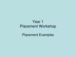 Year 1 Placement Workshop