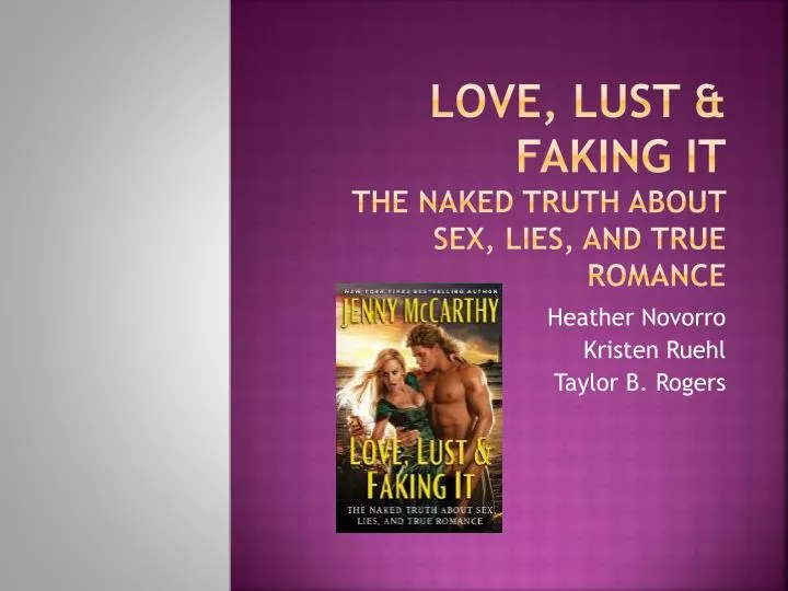 love lust faking it the naked truth about sex lies and true romance