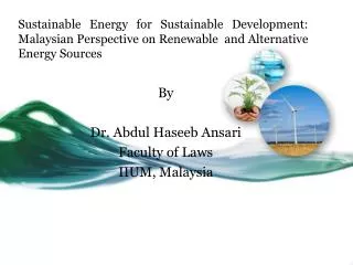 Sustainable Energy for Sustainable Development: Malaysian Perspective on Renewable and Alternative Energy Sources