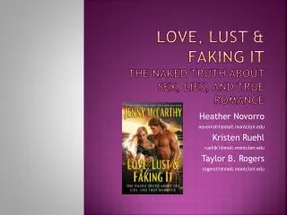 Love, lust &amp; faking it the naked truth about sex, lies, and true romance