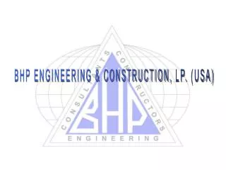 BHP ENGINEERING &amp; CONSTRUCTION, LP. (USA)