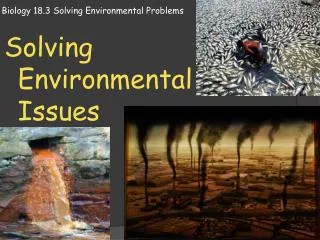 Biology 18.3 Solving Environmental Problems