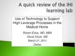 A quick review of the IHI learning lab