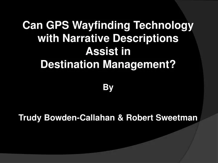 can gps wayfinding technology with narrative descriptions assist in destination management