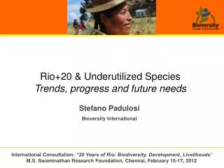 Rio+20 &amp; Underutilized Species Trends, progress and future needs