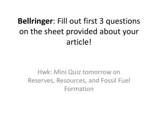 Bellringer : Fill out first 3 questions on the sheet provided about your article!