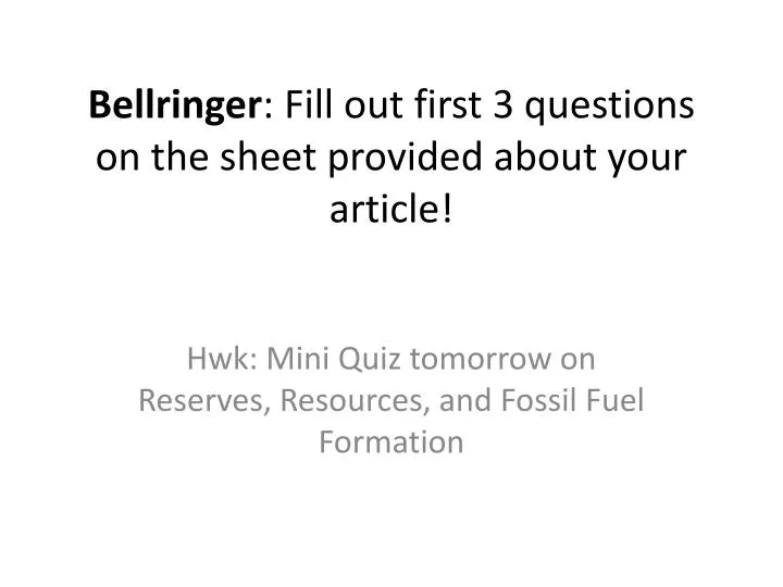 bellringer fill out first 3 questions on the sheet provided about your article