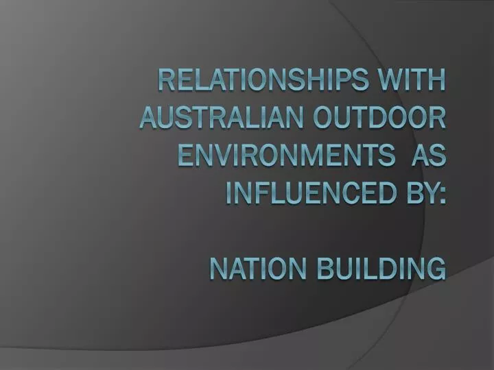 relationships with australian outdoor environments as influenced by nation building