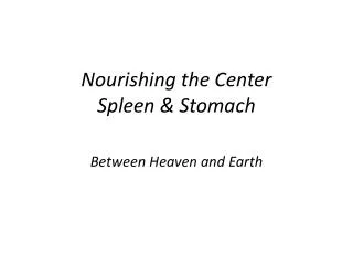Nourishing the Center Spleen &amp; Stomach