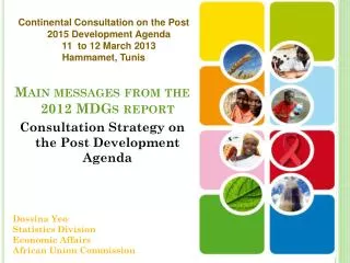 Main messages from the 2012 MDGs report Consultation Strategy on the Post Development Agenda