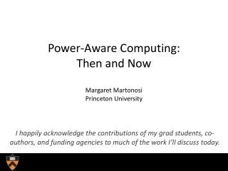 Power-Aware Computing: Then and Now Margaret Martonosi Princeton University