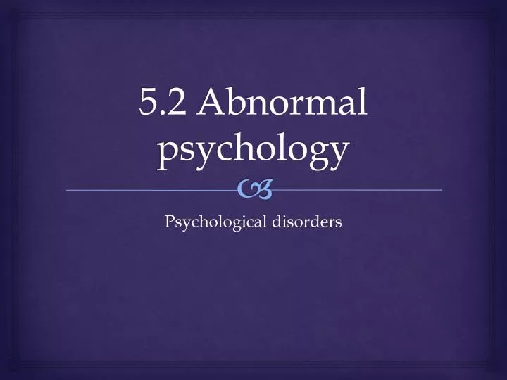 5 2 abnormal psychology