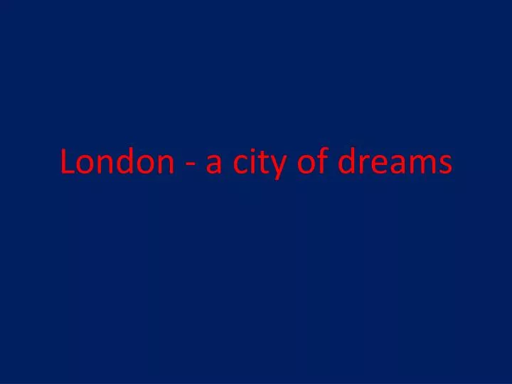 london a city of dreams