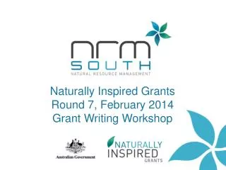 Naturally Inspired Grants Round 7, February 2014 Grant Writing Workshop