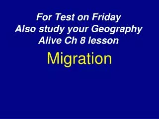 For Test on Friday Also study your Geography Alive Ch 8 lesson