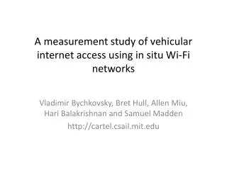 A measurement study of vehicular internet access using in situ Wi-Fi networks