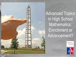Advanced Topics in High School Mathematics: Enrichment or Advancement ?