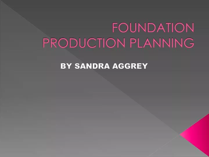 foundation production planning