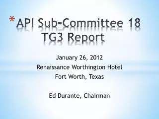 API Sub-Committee 18 TG3 Report