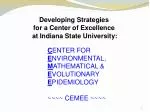 Developing Strategies for a Center of Excellence at Indiana State University: CEMEE - slide 1