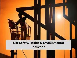 Site Safety, Health &amp; Environmental Induction