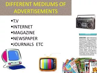 DIFFERENT MEDIUMS OF ADVERTISEMENTS