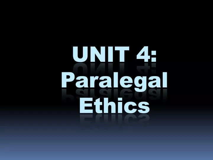 unit 4 paralegal ethics