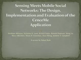 Sensing Meets Mobile Social Networks: The Design, Implementation and Evaluation of the CenceMe Application
