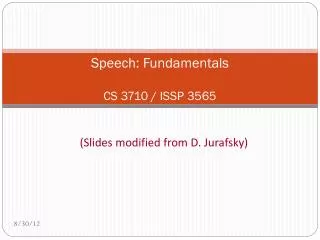 Speech: Fundamentals CS 3710 / ISSP 3565