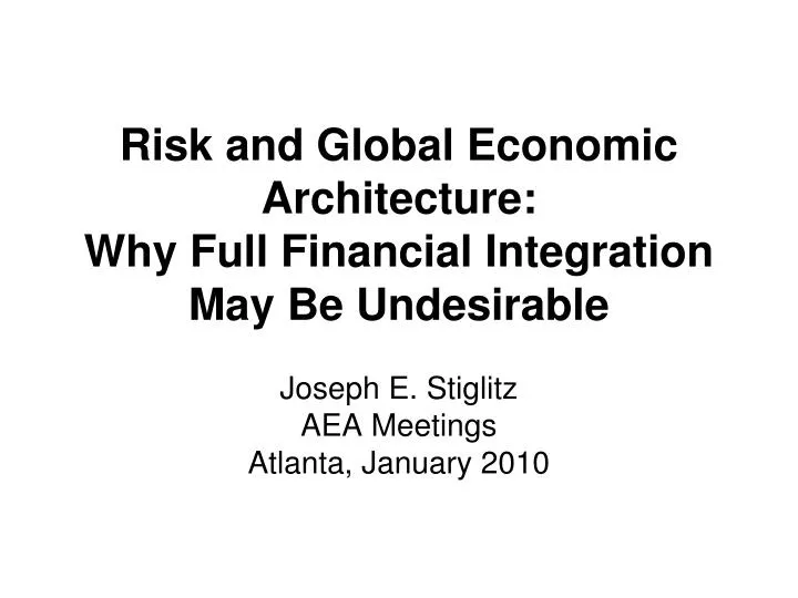 risk and global economic architecture why full financial integration may be undesirable