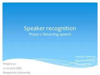 Speaker recognition Phase 1: Detecting speech