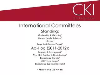 International Committees Standing: Membership &amp; Marketing* Kiwanis Family Relations* Service Large Scale Service Pro