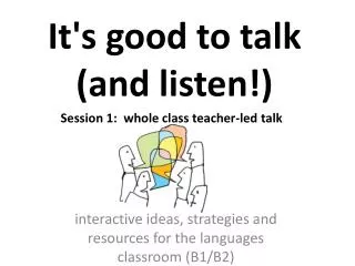 It's good to talk ( and listen !)