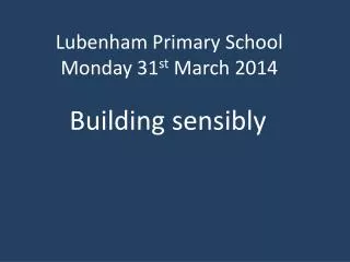 Lubenham Primary School Monday 31 st March 2014