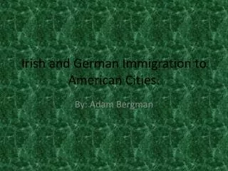 Irish and German Immigration to American Cities.