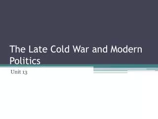 The Late Cold War and Modern Politics