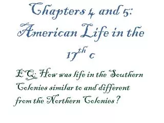 Chapters 4 and 5: American Life in the 17 th c