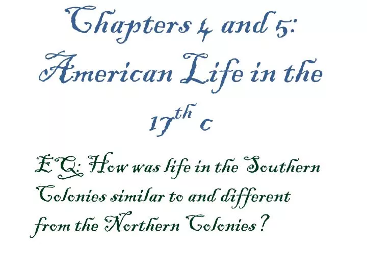 chapters 4 and 5 american life in the 17 th c
