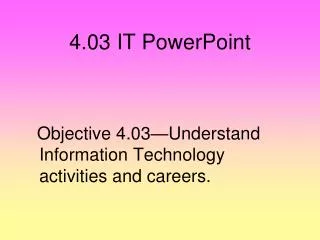 4.03 IT PowerPoint