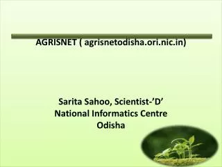 AGRISNET ( agrisnetodisha.ori.nic.in) Sarita Sahoo , Scientist-’D’ National Informatics Centre Odisha