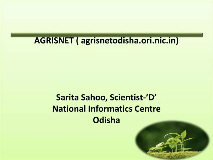 agrisnet agrisnetodisha ori nic in sarita sahoo scientist d national informatics centre odisha