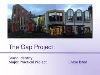 The Gap Project Brand Identity Major Practical Project					Chloe Isted