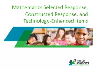 Mathematics Selected Response, Constructed Response, and Technology-Enhanced Items
