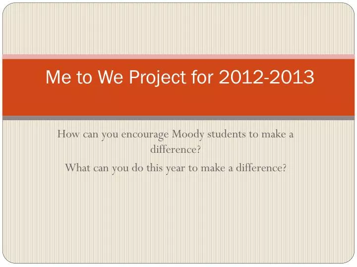 me to we project for 2012 2013