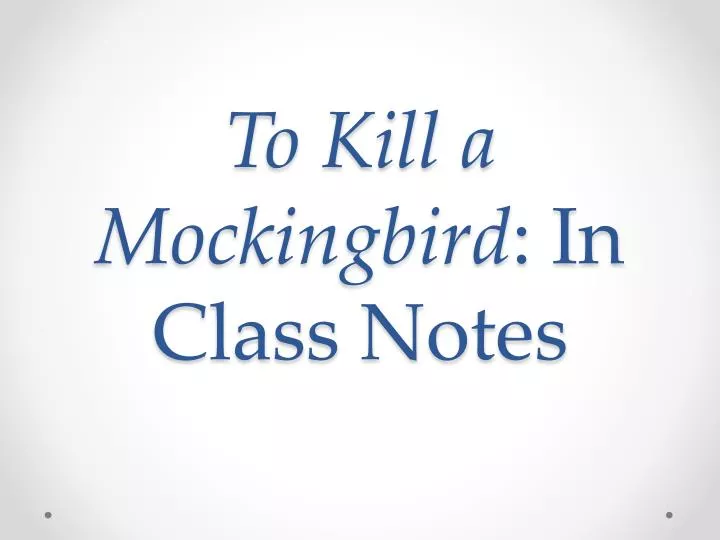 to kill a mockingbird in class notes