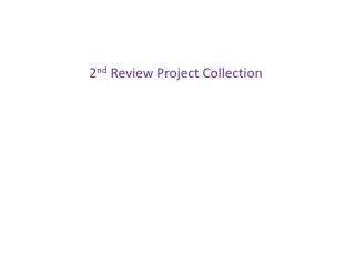 2 nd Review Project Collection