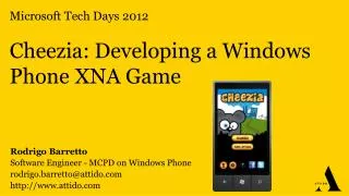 Microsoft Tech Days 2012 Cheezia : Developing a Windows Phone XNA Game