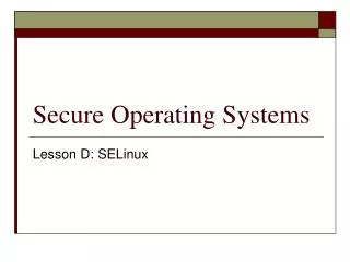 Secure Operating Systems