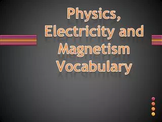 Physics, Electricity and Magnetism Vocabulary