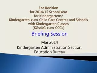 Briefing Session Mar 2014 Kindergarten Administration Section, Education Bureau